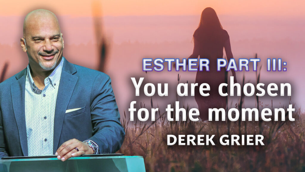 You Are Chosen for the Moment | Esther Part 3